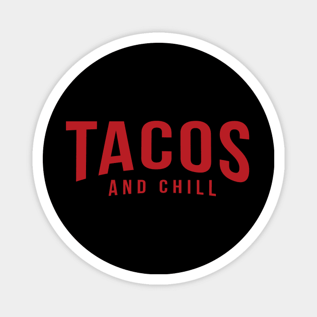 Tacos and Chill (Netflix logo red) Magnet by mikevotava